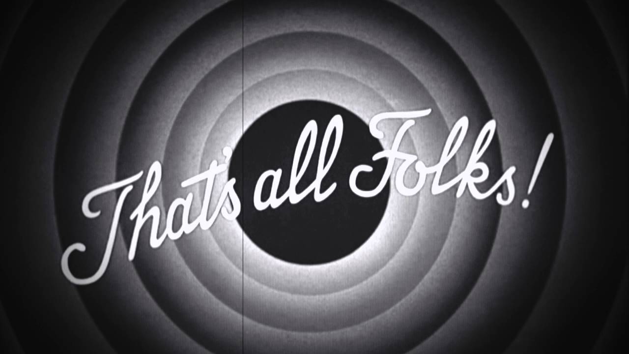 that’s all folks